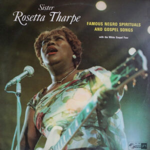 Sister Rosetta Tharpe - Famous Negro Spirituals And Gospel Songs